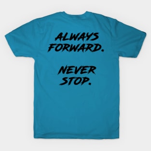 Always Forward Never Stop T-Shirt